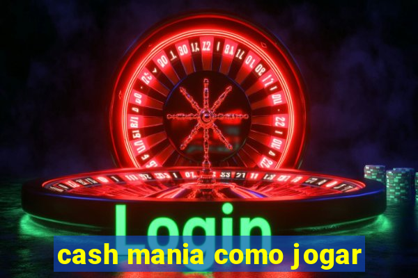 cash mania como jogar